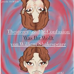 WAS IHR WOLLT nach William Shakespeare - Theatergruppe Confusion in Hanau