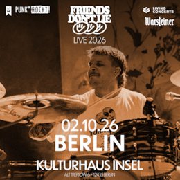 FRIENDS DON'T LIE - Zenit der DramaTOURgie in Berlin