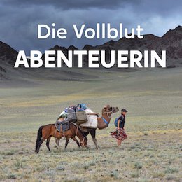 Fernweh Festival 2026 - Die Vollblutabenteuerin - Zehn Jahre unterwegs jenseits von Komfort & Grenzen in Erlangen