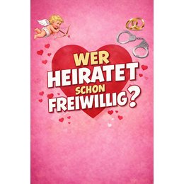 Wer heiratet schon freiwillig? - Premiere in Deidesheim