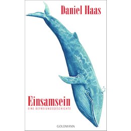 Daniel Haas - Einsamsein. Eine Befreiungsgeschichte in Stuttgart