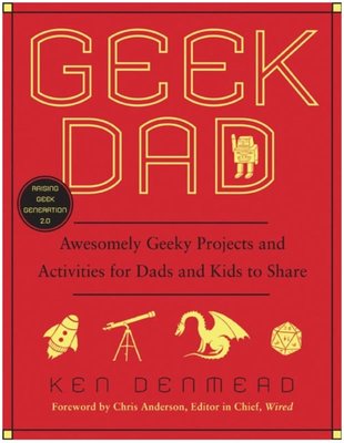 Geek Dad | Awesomely Geeky Projects and Activities for Dads Book