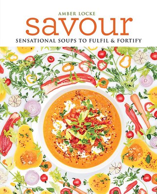 Savour: Over 100 recipes for soups, sprinkles, toppings & twists (Paperback)