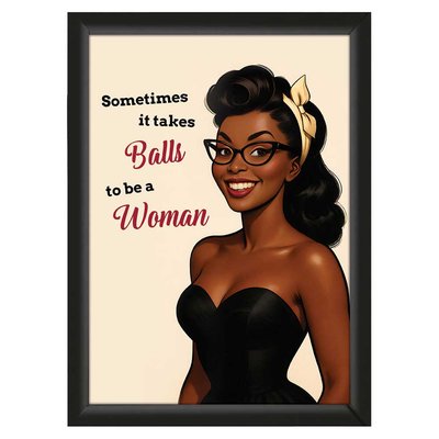 "It takes balls..." – Sarcastic Pin-Up Poster – Empowering & Funny | A4 Framed or Unframed
