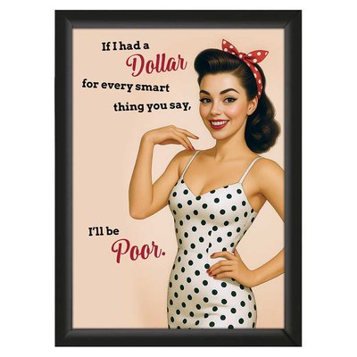 "Dollar for every..." – Sarcastic Pin-Up Poster – Empowering & Funny | A4 Framed or Unframed