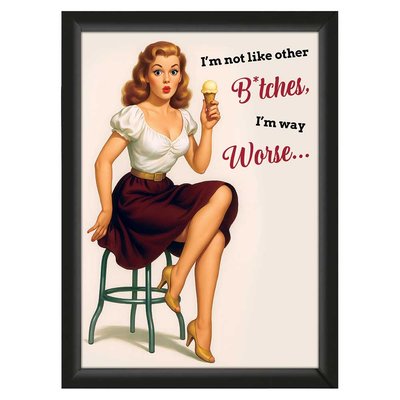 "I'm way worse..." – Sarcastic Pin-Up Poster – Empowering & Funny | A4 Framed or Unframed
