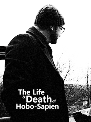 The Life And Death Of Hobo-Sapien (Video On Demand)