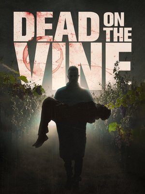 Dead On The Vine (Video On Demand)
