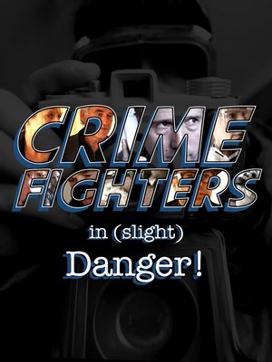 Crime Fighters In Slight Danger (Video On Demand)