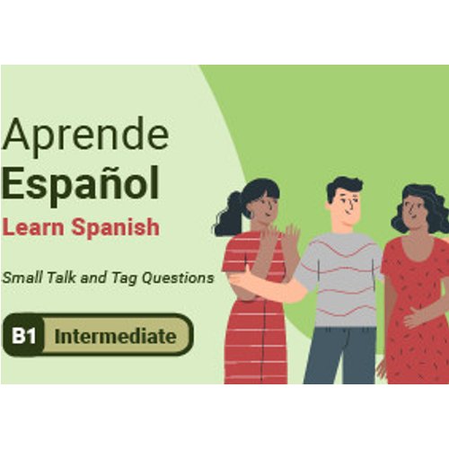 Learn Spanish: Small Talk and Tag Questions