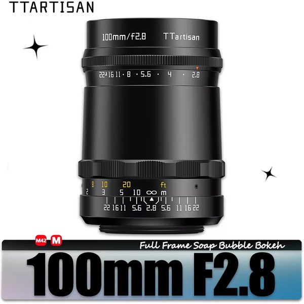 TTARTISAN 100mm F2.8 MF Full Frame Soap Bubble Bokeh Camera Lens for M42-Mount Adapt to Sony E Fujifilm XF Nikon Z-Mount