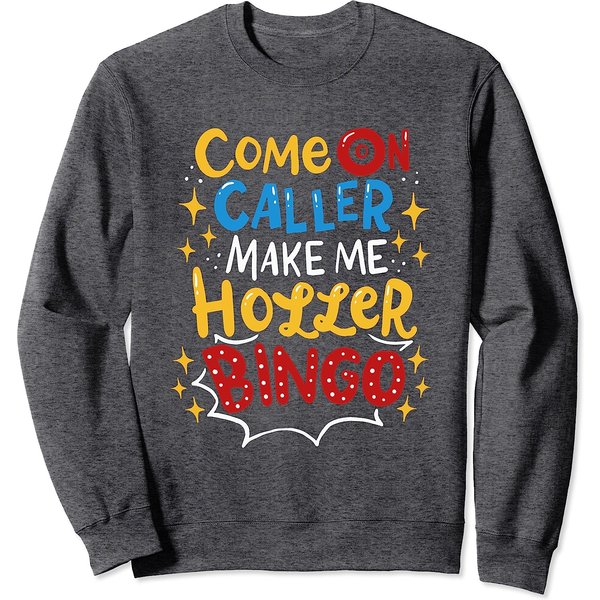 Come On Caller Make Me Holler Bingo Sweatshirt-image