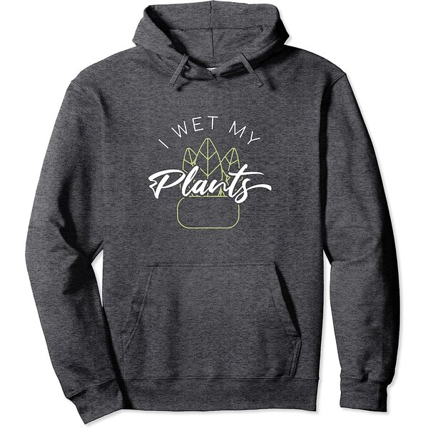 I Wet My Plants - Funny Plant Lover Gardening Pullover Hoodie-image