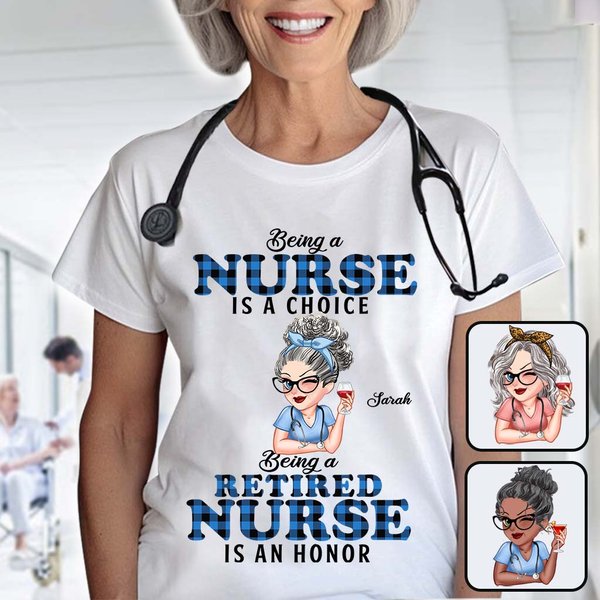 Being Is A Retired Nurse Is An Honor Custom Personalized Nurse T-Shirt-image
