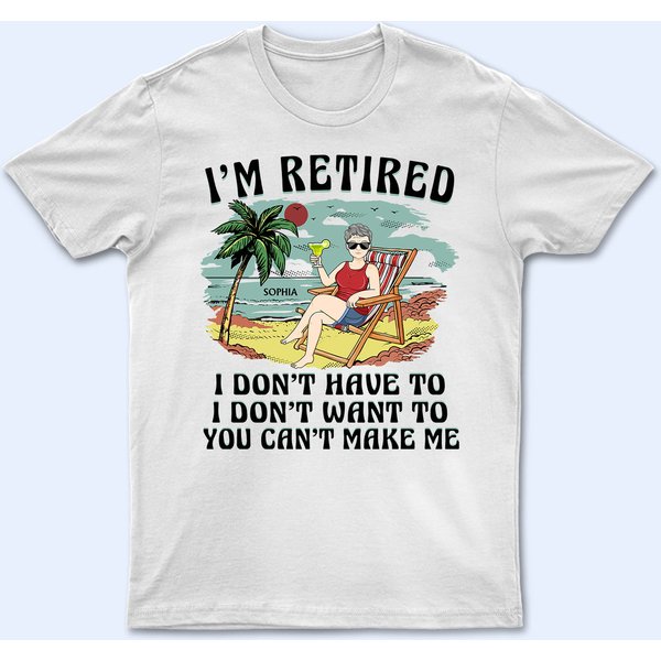 I'm Retired I Don't Want To Vintage - Retirement Gift For Beach Lovers - Custom T-shirt