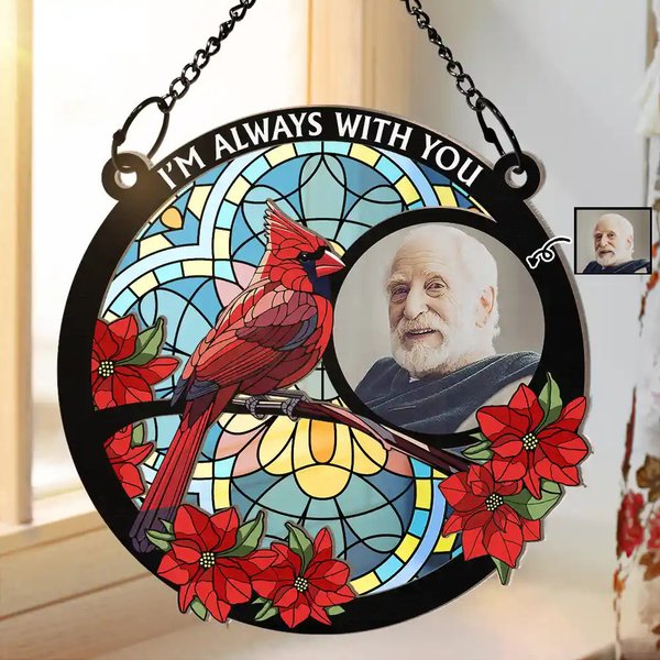 Custom Photo I'm Always With You Memorial - Personalized Window Hanging Suncatcher Ornament-image