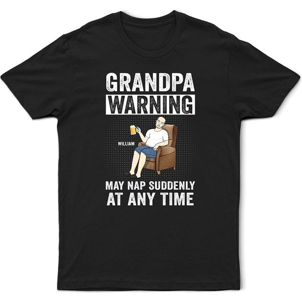 Grandpa Warning May Nap Suddenly At Any Time - Personalized T Shirt