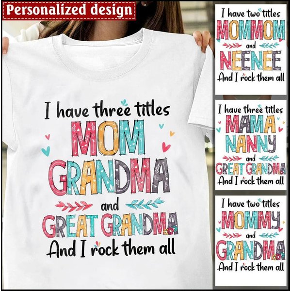 Personalized I Have Three Titles Mom, Grandma, Great Grandma Tshirt-image