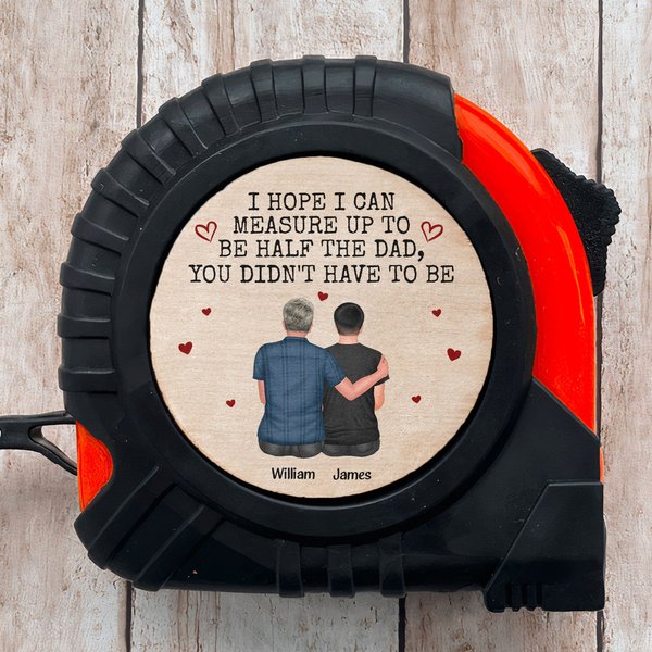 I Hope I Can Measure Up To Be Half The Dad - Personalized Tape Measure-image