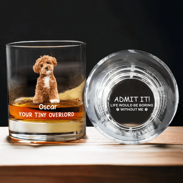 Custom Photo Life Would Be Boring Without Me Dog Print Rock Glass