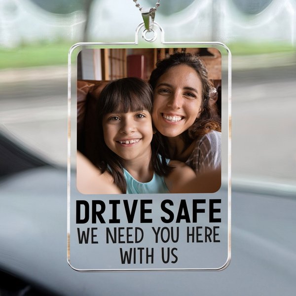 Drive Safe We Need You Here - Personalized Car Photo Ornament-image