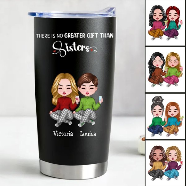 Sisters - There Is No Greater Gift Than Sisters - Personalized Stainless Steel Tumbler-image