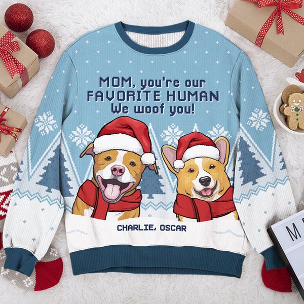 You're Our Favorite Human, We Woof You - Dog Personalized Ugly Sweatshirt - Christmas Gift For Pet Owners, Pet Lovers-image