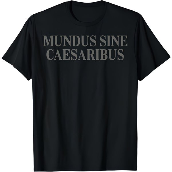Mundus Sine Caesaribus Shirt, A World Without Caesars Latin Tee-image
