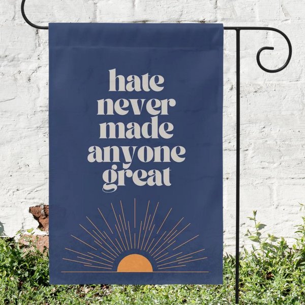 Hate Never Made Anyone Great Boho Garden Flag-image