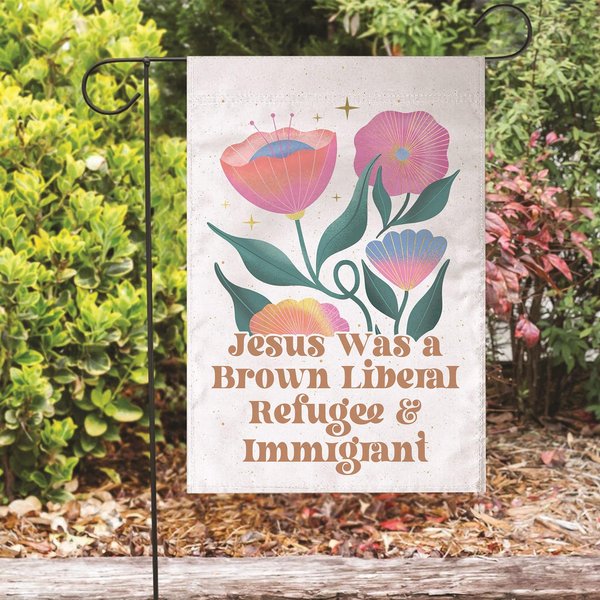 Jesus Was A Brown Liberal Refugee & Immigrant Flag, Feminist Christian Flag