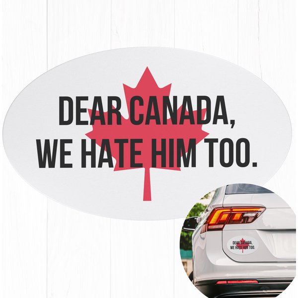 Dear Canada We Hate Him Too Canada Car Magnet-image