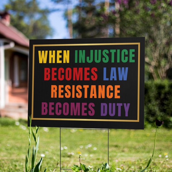 When Injustice Becomes Law Yard Sign, Resistance Becomes Duty Lawn Sign-image
