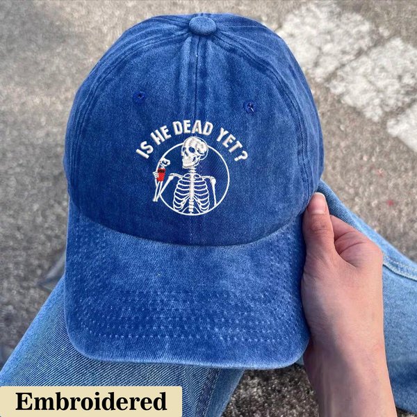 Is He Dead Yet Embroidered Hats, Embroidered Cap, Anti Trump Hat, Anti Trump Gifts Hat-image