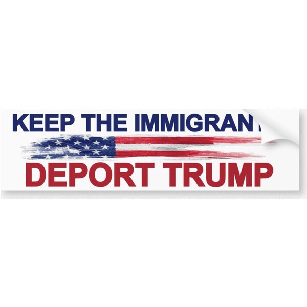 Keep The Immigrants Deport Trump Bumper Sticker-image