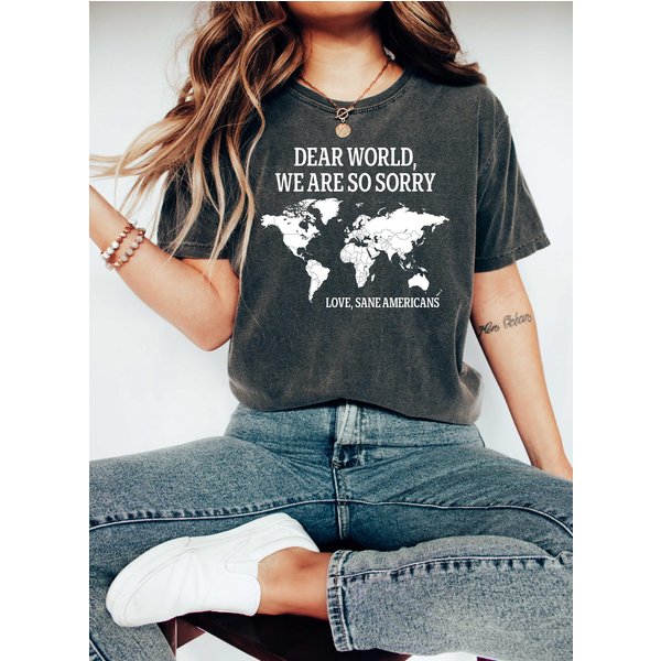 Dear World We Are So Sorry Shirt, Love, Sane Americans T-Shirt-image