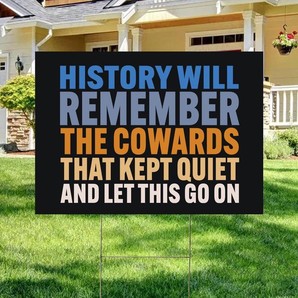 History Will Remember The Cowards Yard Sign, Hands Off Sign, Protest March Lawn Sign, Our Democracy Sign, Anti Trump Sign, Anti Oligarchy-image