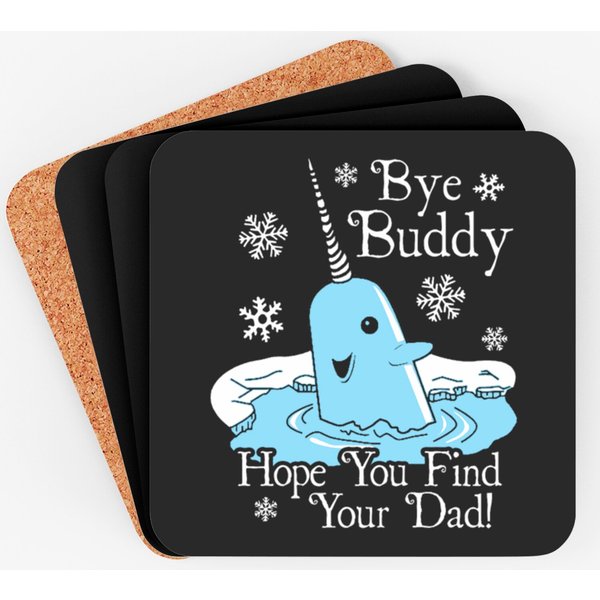 Elf Movie - Bye Buddy. Hope You Find Your Dad Coasters