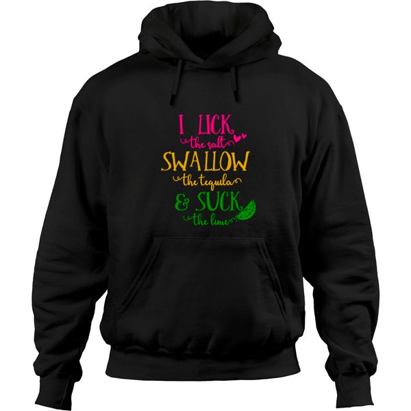 I Lick The Salt Swallow The Tequila Mexico Hoodies-image
