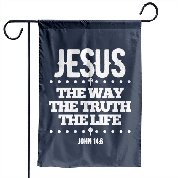 Jesus The Way The Truth The Life John 14:6 Garden Flags