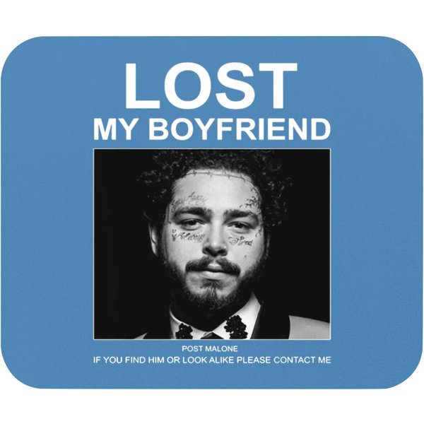 Lost My Boyfriend Post If You Find Him Or Look Malone Mouse Pads-image