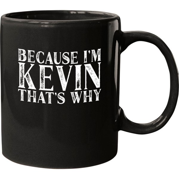 Because I'M Kevin That'S Why Personalized Named Print - Kevin - Mugs-image