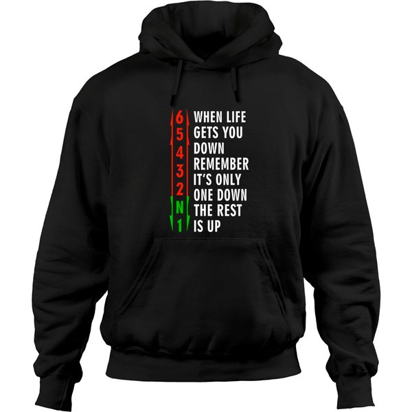 When Life Gets You Down, Remember. It'S Only One Down, The Rest Is Up - When Life Gets You Down Remember Its - Hoodies-image