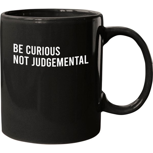 Be Curious Not Judgemental - Be Curious Not Judgemental - Mugs-image