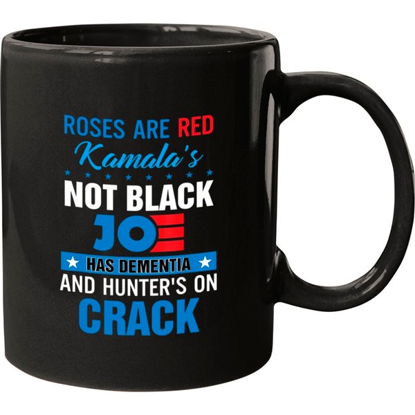 Roses Are Red Kamala's Not Black Joe Has Dement Mugs