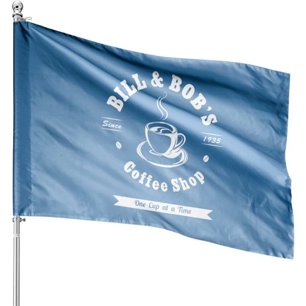 Bill And Bob's Coffee Shop Aa Recovery Gift House Flags-image