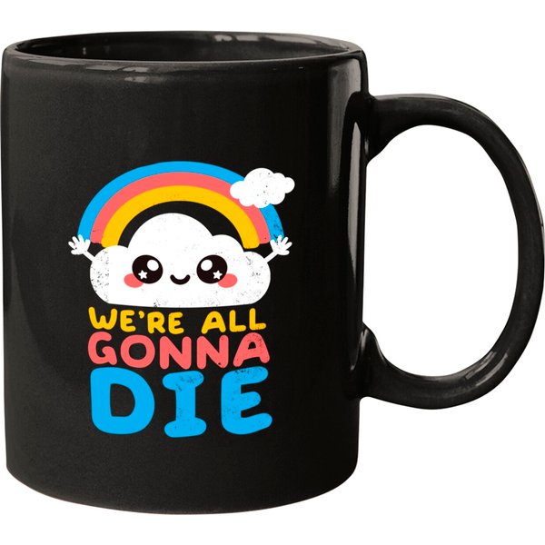 We Are All Gonna Die - We Are All Gonna Die - Mugs-image