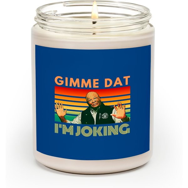 Im Joking Gimme Dat I Think You Should Leave Itysl Weird Professor Scented Candles-image