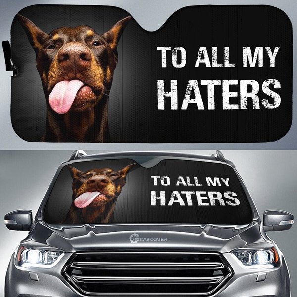 To All My Haters Doberman Dog Auto Sun Shades