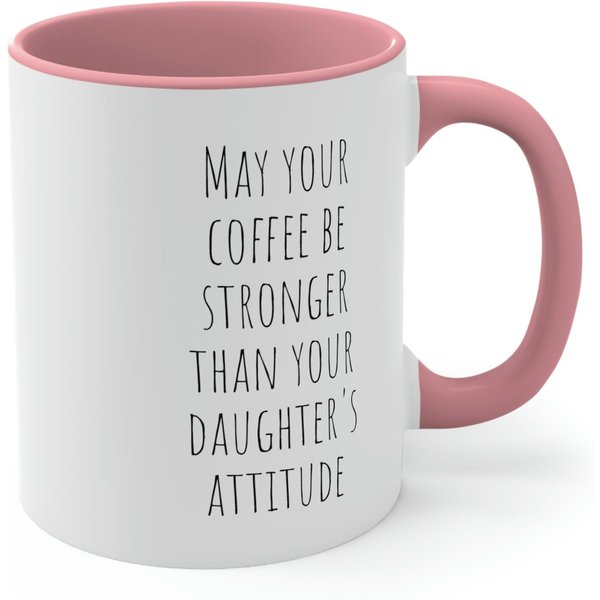 May Your Coffee Be Stronger Than Your Daughter's Attitude Accent Coffee Mug-image