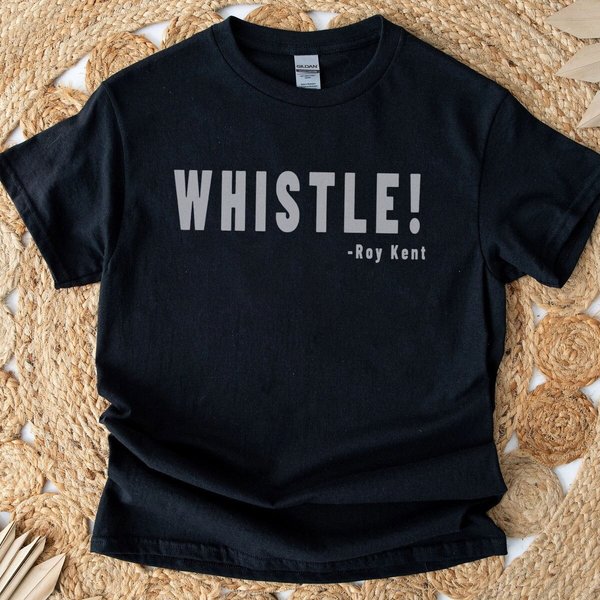 Whistle! Roy Kent Soccer T-Shirt, Futbol Shirt , Motivational Sport T-Shirt-image